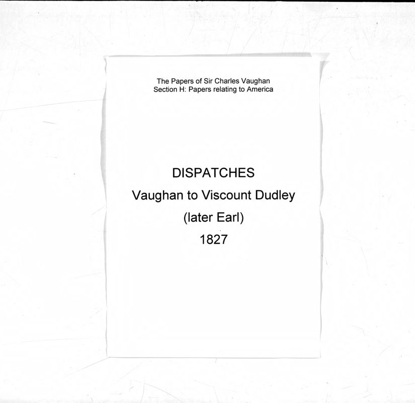 View document: Draft dispatches sent by Vaughan to Viscount Dudley, 1827-1828.