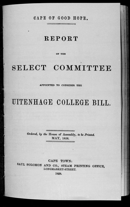 View document: Report of The Select Committee Appointed To Consider The Uitenhage College Bill.