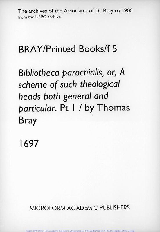 View document: Bibliotheca parochialis, or, A scheme of such theological heads...by Thomas Bray. 1697..