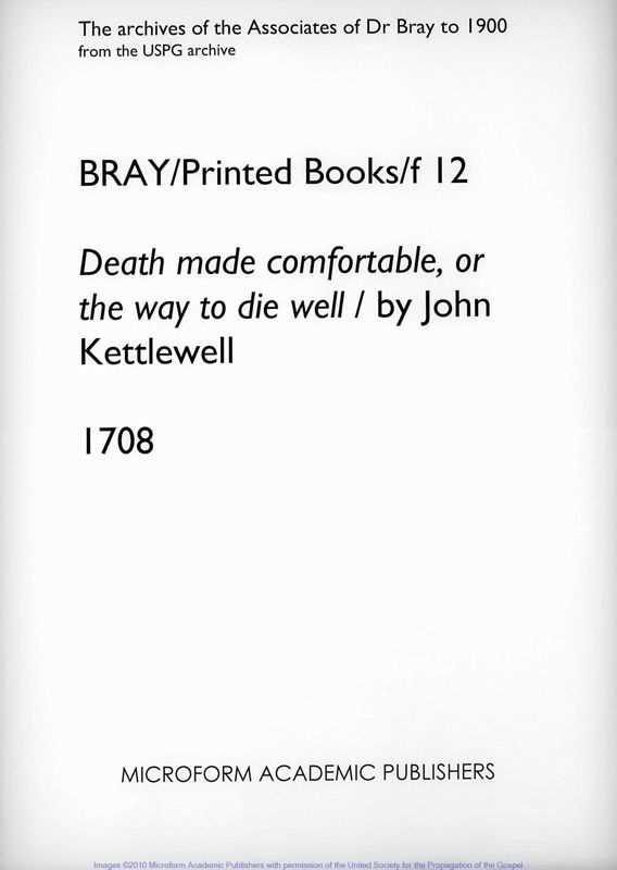 View document: Death made comfortable, or the way to die well / by John Kettlewell. 1708..